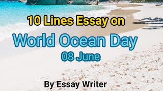 World Ocean Day || 8th June || 10 lines essay on World Ocean Day 🌎 || Essay Writer