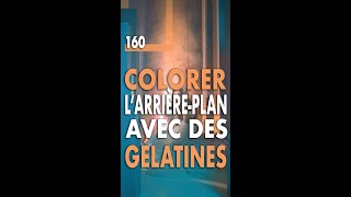 160 - Colorer l'arrière-plan avec des gélatines de couleur