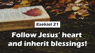 【 Ezekiel 21 】Follow Jesus’s heart and inherit blessings! ｜ACAD Bible Reading