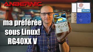 Anbernic RG40XX V, ma console Linux d'émulation préférée!