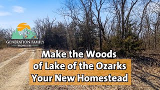 Make the Woods of Lake of the Ozarks Your New Homestead or Weekend Getaway!