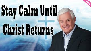 Stay Calm Until Christ Returns   Dr  David Jeremiah 2024