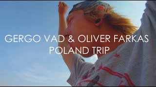 GERGO VAD & OLIVER FARKAS   POLAND TRIP