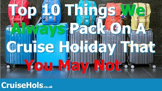 Top 10 Things We Always Pack On A Cruise Holiday That You May Not | CruiseHols Top 10 Things To Pack