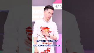 SUY NGHĨ - NGÔN TỪ TÍCH CỰC - TẠO HÀNH ĐỘNG TÍCH CỰC