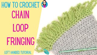 How to Crochet Chain Loop Fringe Trim - Left Handed Tutorial  - Crochet Borders - UK Crochet Terms