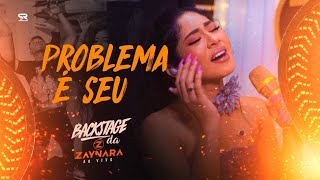 Zaynara - Problema é Seu (BACKSTAGE DA ZAYNARA AO VIVO)