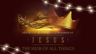 PENTABJA: SUNDAY MORNING SERVICE: "JESUS, THE HEIR OF ALL THINGS"  - December 17, 2023