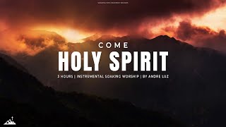 COME HOLY SPIRIT // INSTRUMENTAL SOAKING WORSHIP // SOAKING WORSHIP MUSIC