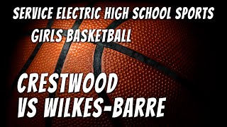 Crestwood vs Wilkes-Barre Girls Basketball  1/17/24