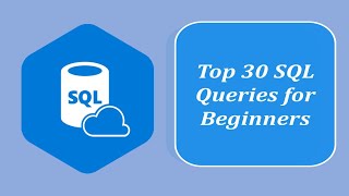 Top 30 SQL Most Important SQL Queries for Beginners