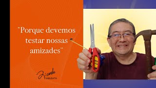 Por que devemos testar as nossas amizades