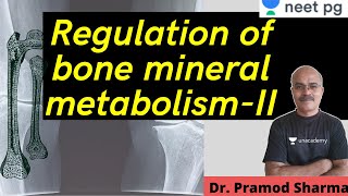 Regulation of bone mineral metabolism - II | Unacademy NEET PG 2021 | Pramod Sharma