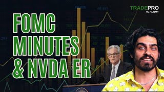 FOMC minutes & NVDA ER