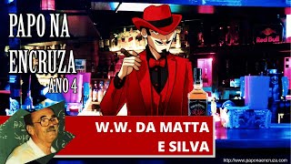 Papo na Encruza 88 - W.W. da Matta e Silva