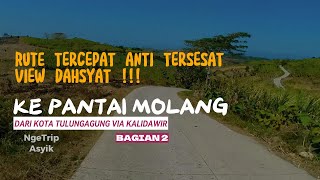 Rute Tercepat Perjalanan ke Pantai Molang Tulungagung (Bagian 2)  | Rute Cepat View Dahsyat !!