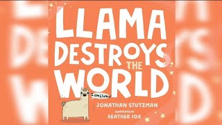 Llama destroys the world | Jonathan Stutzman | 4 - 6 years old | Preschool readaloud stories |