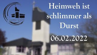 Predigt 06.02.2022 - Heimweh ist schlimmer als Durst