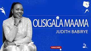 Olisigala Maama by Judith Babirye [Officail HD Audio Out]