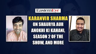 Karanvir Sharma on Shaurya Aur Anokhi Ki Kahani, season 2 of the show and more