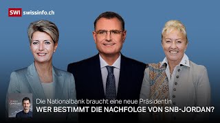 Wer bestimmt die Nachfolge von SNB-Präsident Jordan?