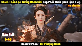 Chiến Thần Phượng Hoàng Lạc Xuống Nhân Giới Phải Lòng Thần Quân Lịch Kiếp | Full | Tóm Tắt Phim 2024