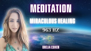 Meditation 963 HZ - the miracul healing & summoning relationship and love - by ORELIA