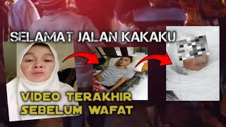 video terakhir sebelum kakaQu wafat!! terlihat jelas penderitaanmu di audio