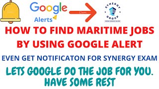 HOW TO FIND MARITIME JOBS BY USING GOOGLE ALERT | EVEN GET SYNERGY EXAM NOTIFICATION