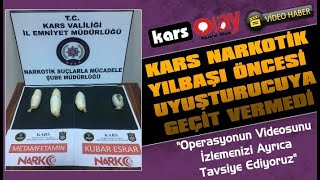 Yılbaşı Öncesi Kars Narkotik Uyuşturucuya Geçit Vermedi