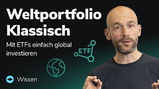 Weltportfolio Klassisch: Mit ETFs einfach global investieren