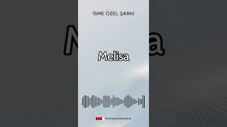 İsme Özel Şarkı. MELİSA #şarkı #cover #ismeözelşarkı #müzik #song #remix #özelşarkı #pop #popmusic