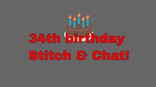 Happy birthday to me! 34th birthday Stitch & Chat