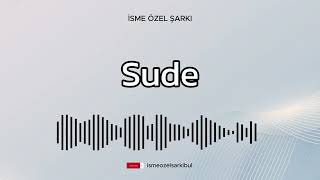 İsme Özel Şarkı . SUDE