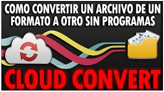 Como Convertir Un Archivo De Un Formato A Otro Sin Programas