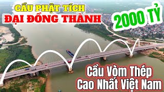 CẦU VÒM THÉP CAO NHẤT VIỆT NAM - CẦU PHẬT TÍCH - KINH DƯƠNG VƯƠNG