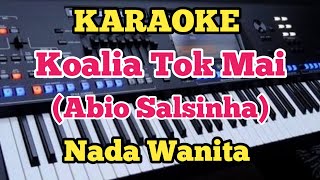 Karaoke KOALIA TOK MAI - Abio Salsinha - Nada wanita