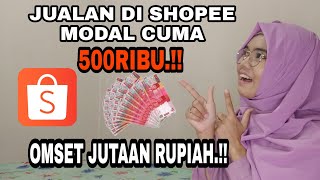 PENGALAMAN JUALAN DI SHOPEE DARI MODAL 500RIBU SAMPAI DAPAT OMSET JUTAAN.!!