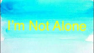 Heart Song: I’m Not Alone!