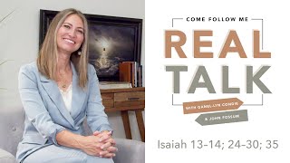 Real Talk - Come, Follow Me - EP 38 Isaiah 13-14; 24-30; 35