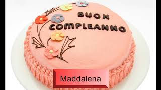 Buon compleanno MADDALENA - Auguri