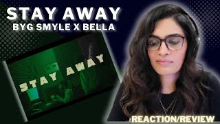 STAY AWAY (BYG SMYLE X BELLA) REACTION/REVIEW!