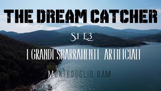 The Dream Catcher S.1 E.3 | I Grandi Sbarramenti Artificiali | -Montedoglio Dam-