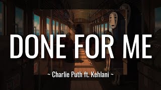 [lyrics] Done For Me - Charlie Puth ft. Kehlani (slowed + reverb)