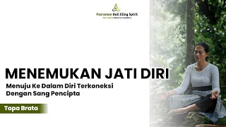 MENEMUKAN JATI DIRI || Jalan Menuju ke Dalam Diri Terkoneksi Dengan Sang Pencipta