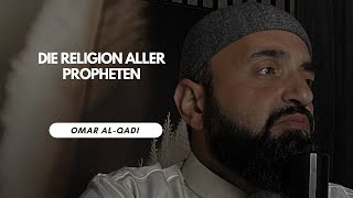 🔴 Die Religion aller Propheten | Omar Al-Qadi