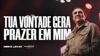 TUA VONTADE GERA PRAZER EM MIM | MIRKO LEVAK