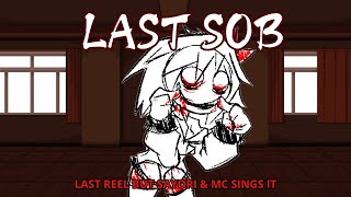 Last Sob (Last Reel but Sayori & MC Sing it) [Indie Cross Cover] FNF