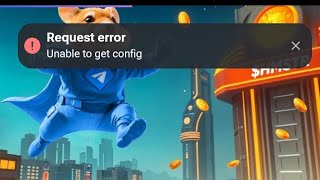 Hamster Kombat Error | Request error | Unable To get Config | error kab theek hoga