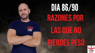 RAZONES POR LAS QUE NO PIERDES PESO | DIA 86/#90tu1millon